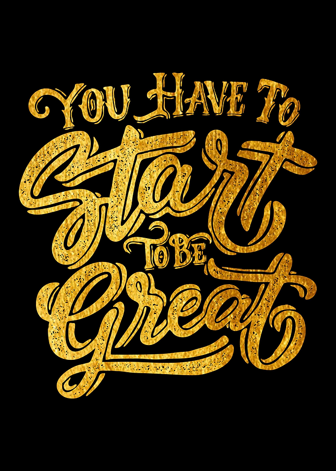 You have to start to be