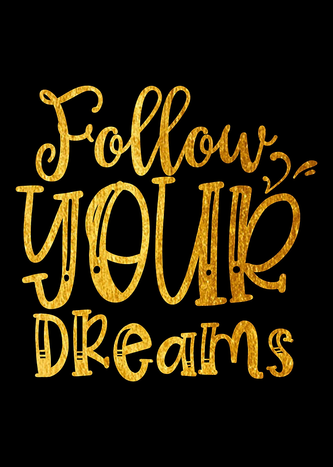 Follow Your Dreams