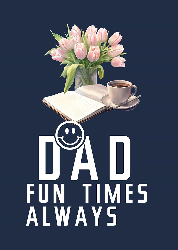 Dad fun times always
