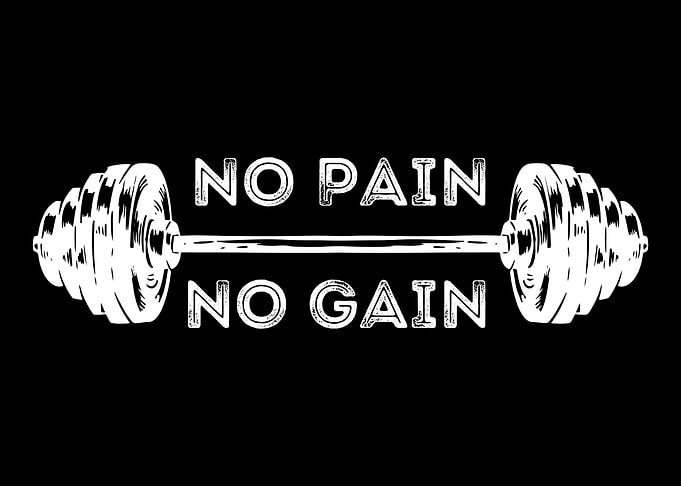 No Pain No Gain