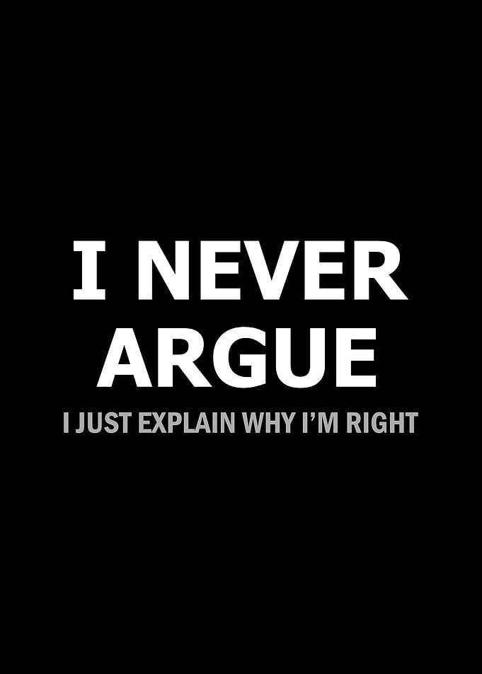 I Never Argue