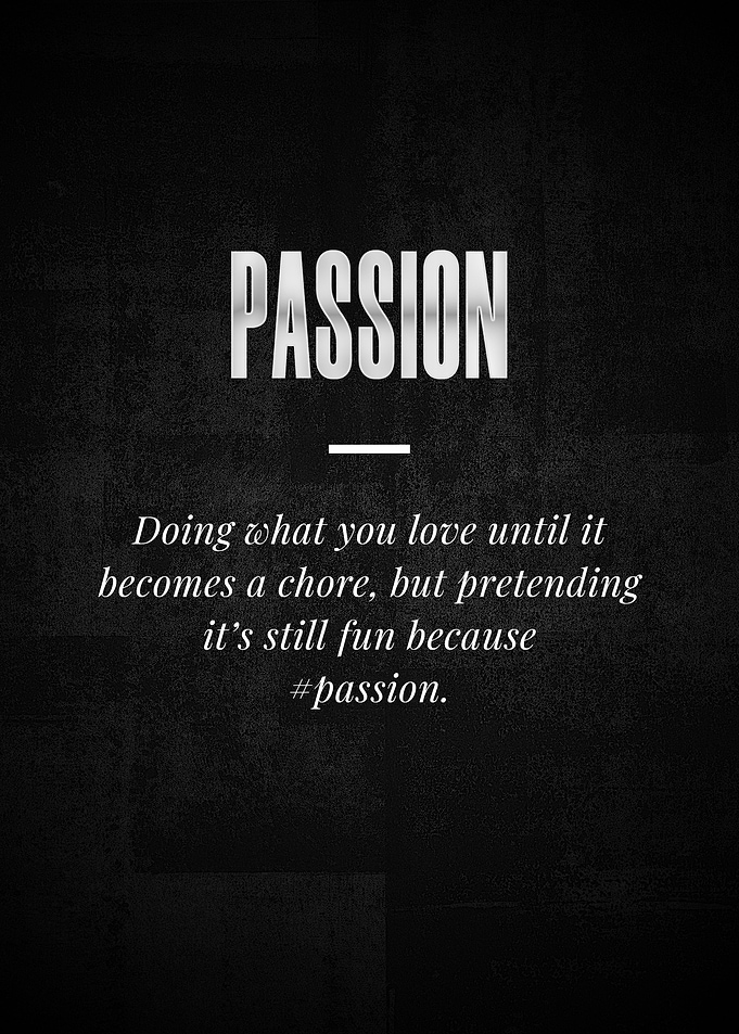 PASSION Doing what you