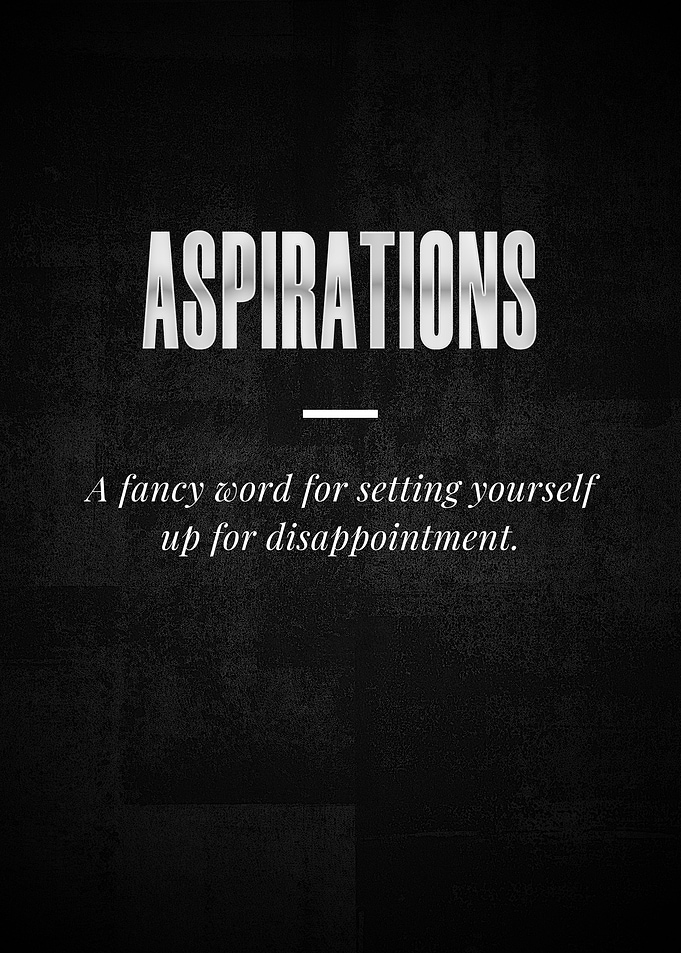 ASPIRATIONS A fancy word