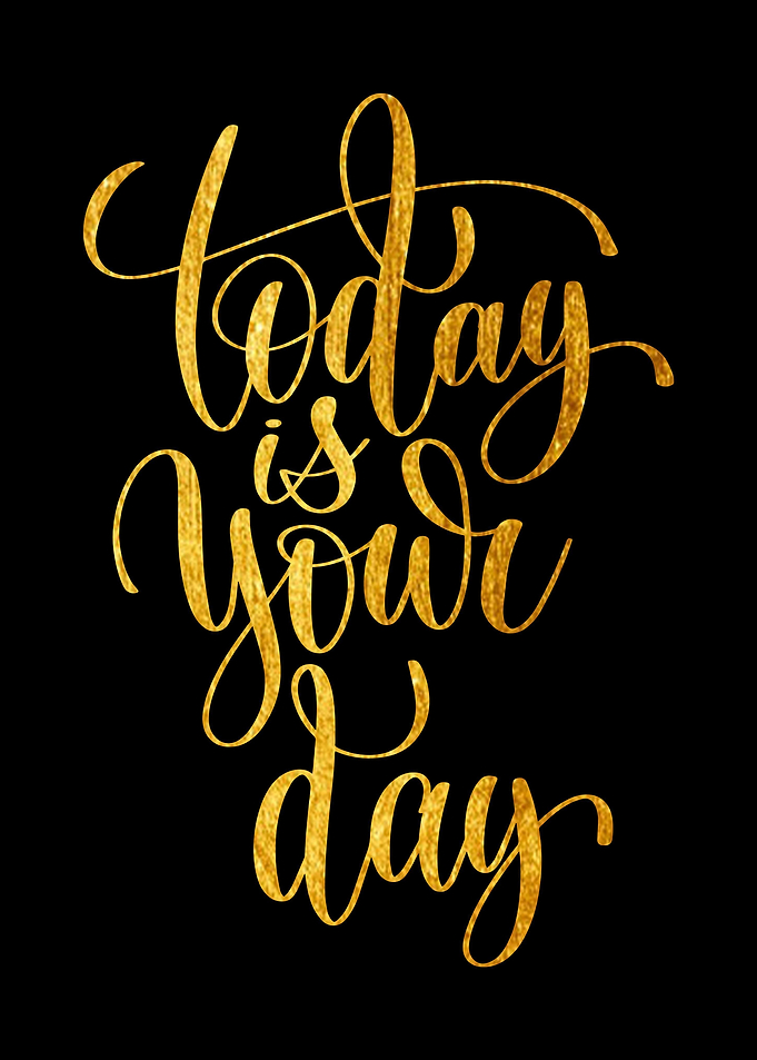 Today Is Your Day