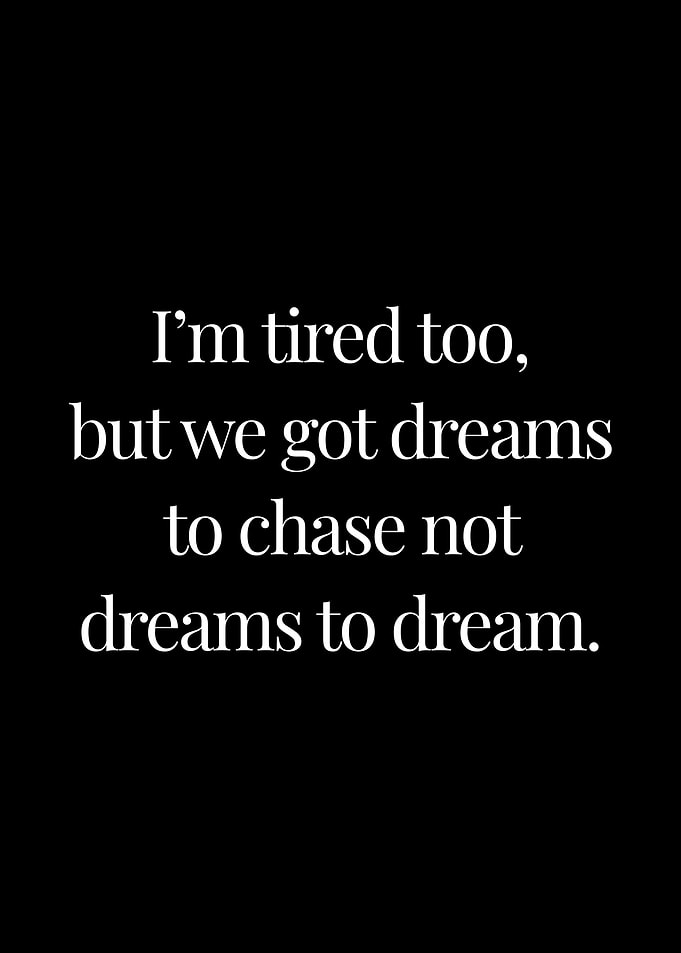 Chase the dreams