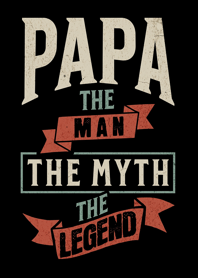 papa The Man The Myth