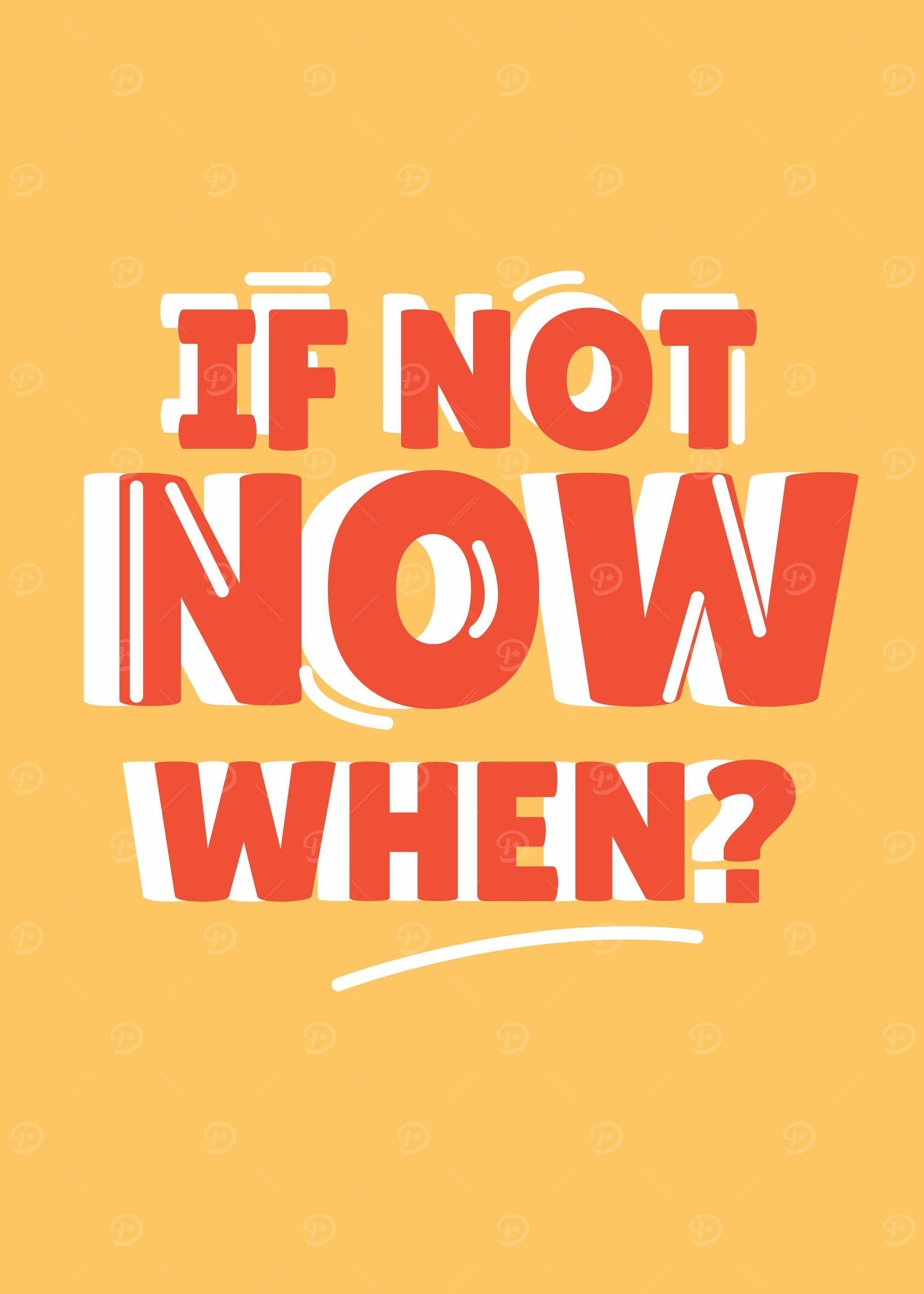 If Not Now When