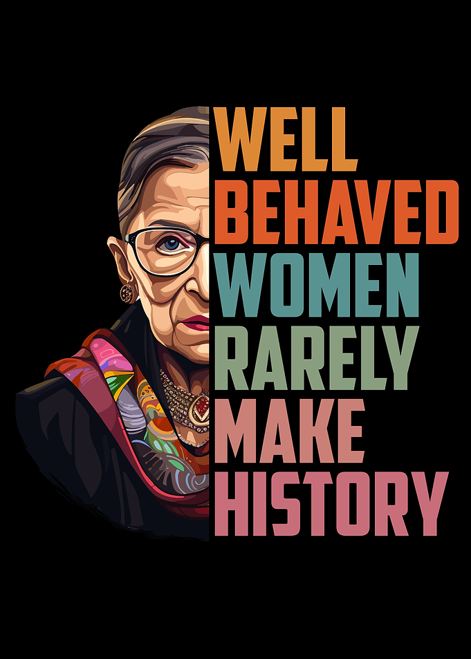 Well Behaved Women RBG