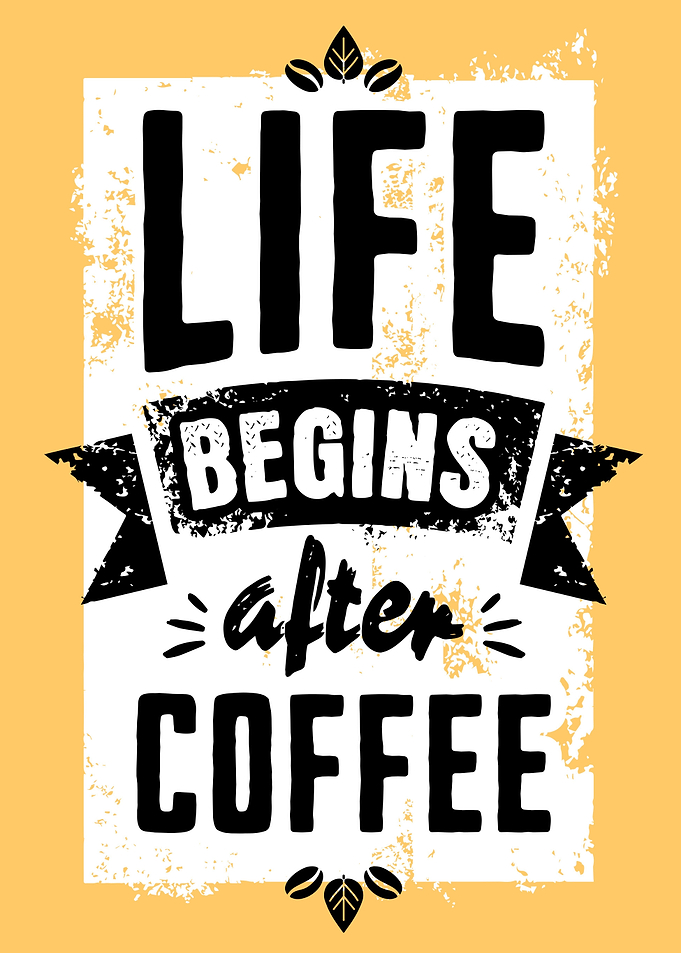 life begins after coffee