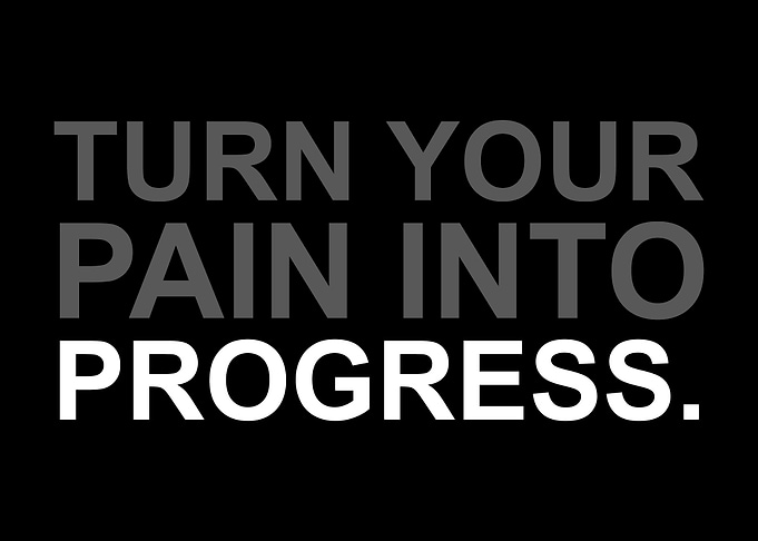 turn pain into progress