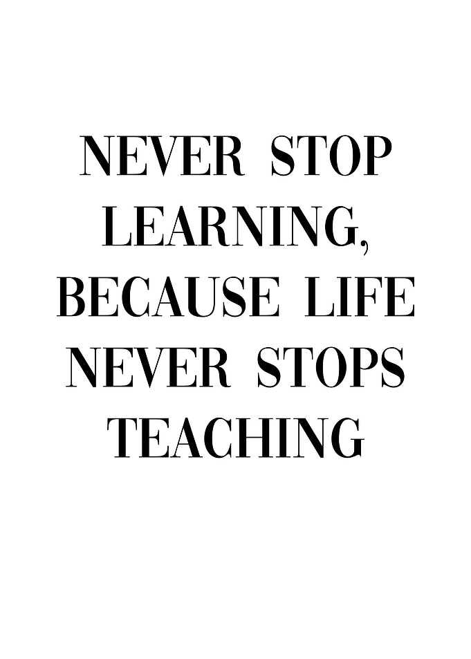 Never Stop Learning