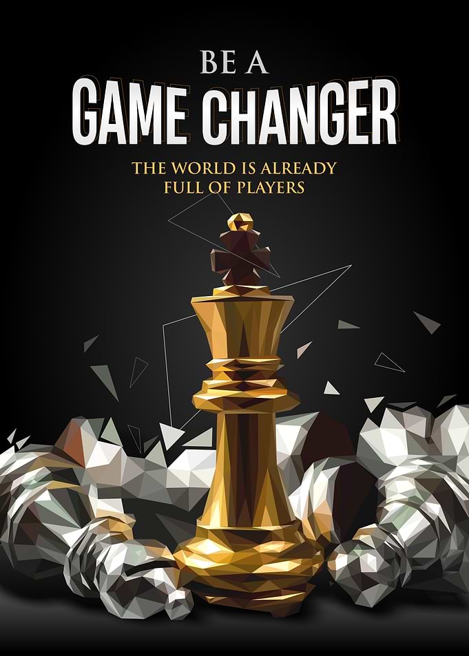 BE A GAME CHANGER