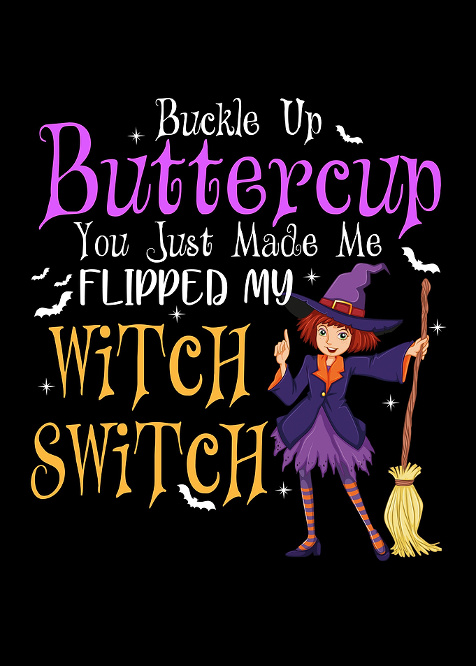 Buckle Up Buttercup witch