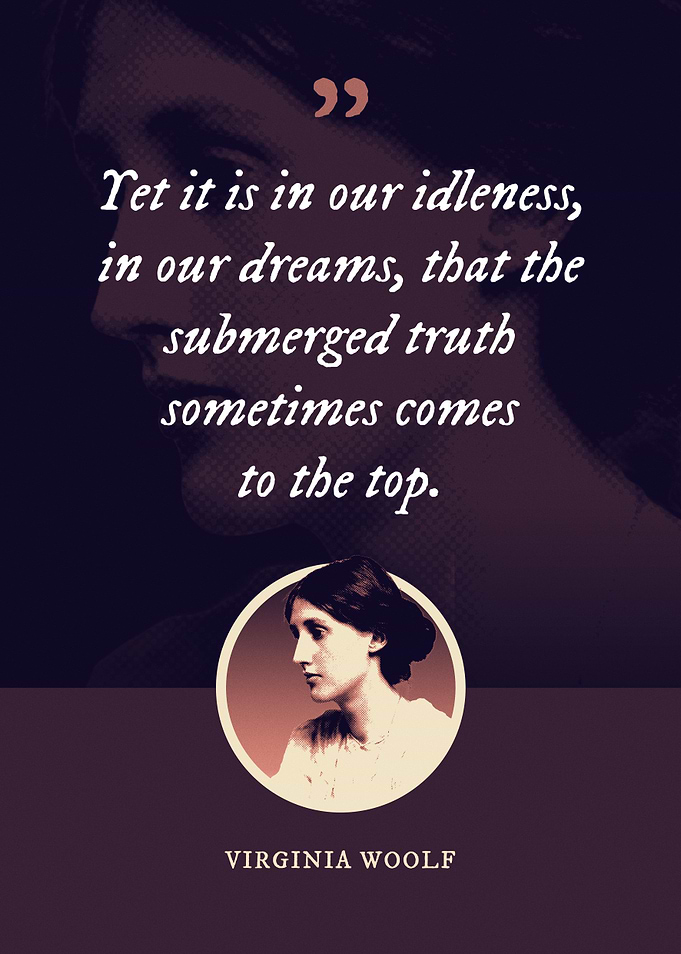 Yet it is in our idleness