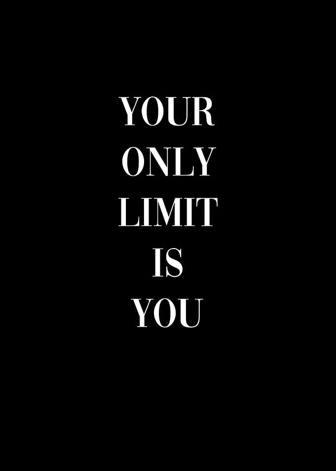 Your Only Limit is You
