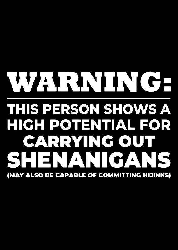 Shenanigans and Hijinks