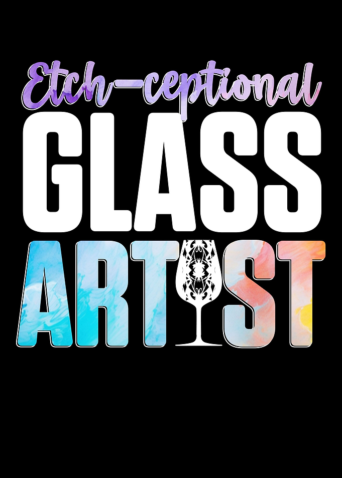 Etchceptional Glass