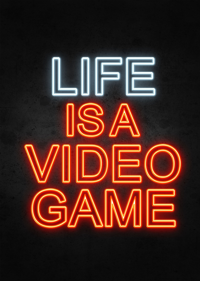 Life is a Video Game