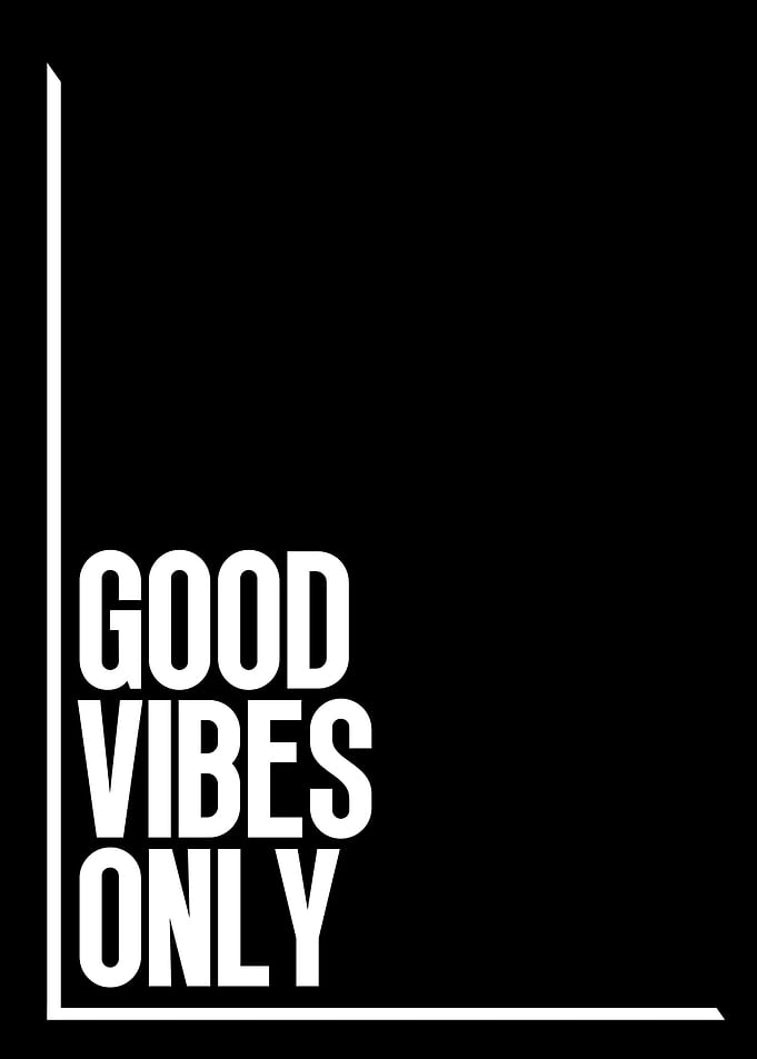Good Vibes Only