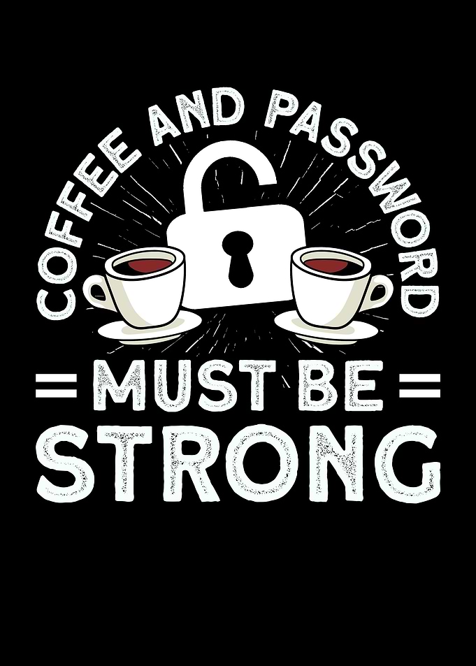 Coffee And Password Must