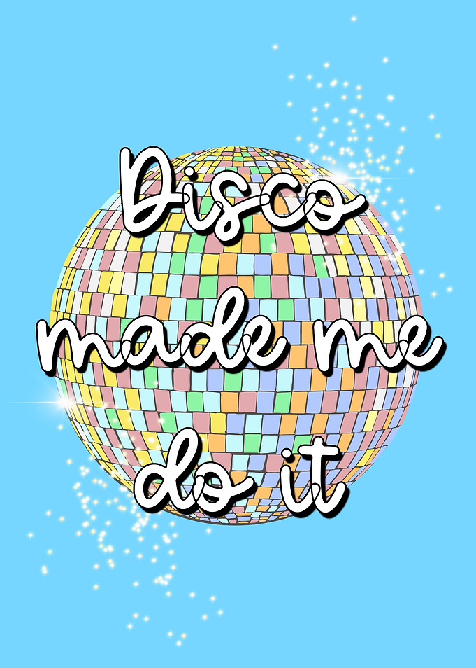 Disco Made Me Do It
