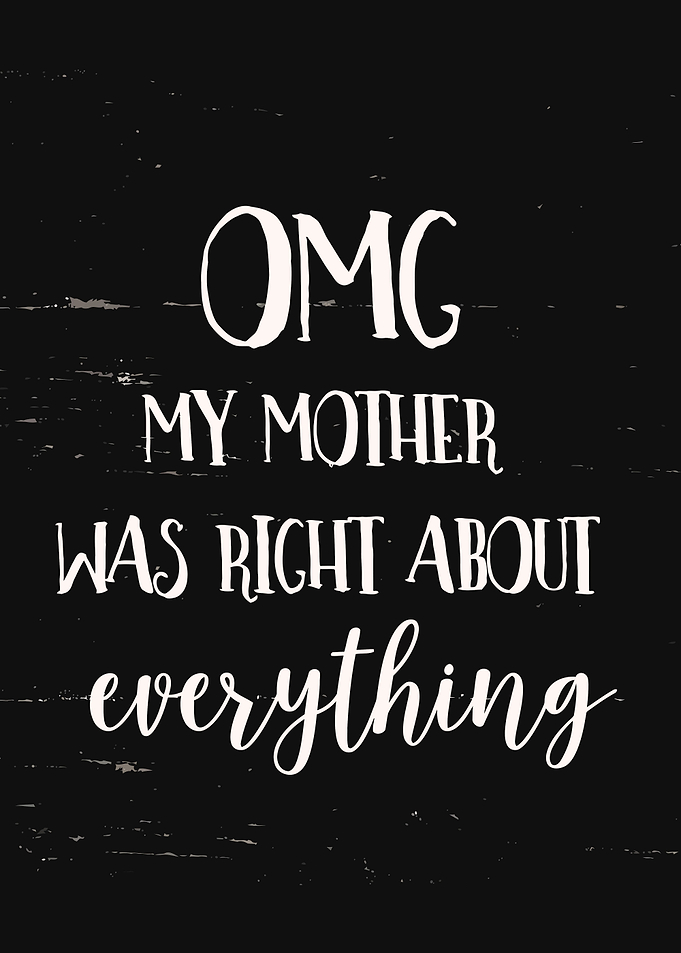 Omg my mother quote