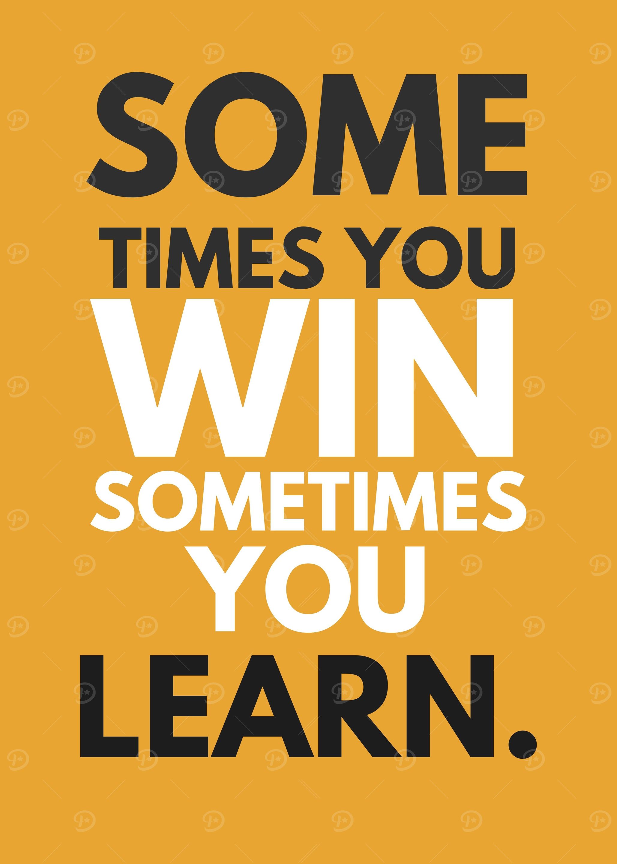 SOMETIMES YOU LEARN