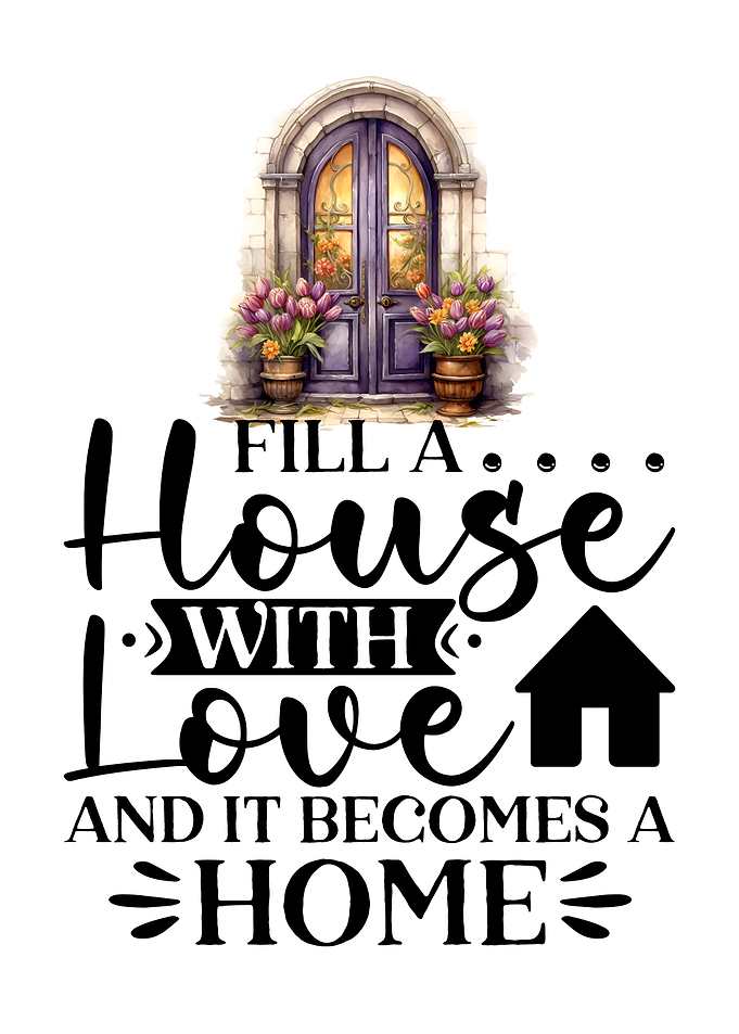 Fill a house with love