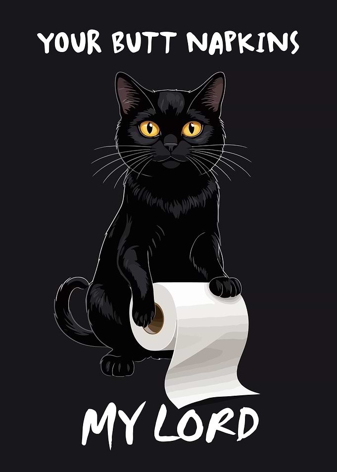 Your Butt Napkins My Lord