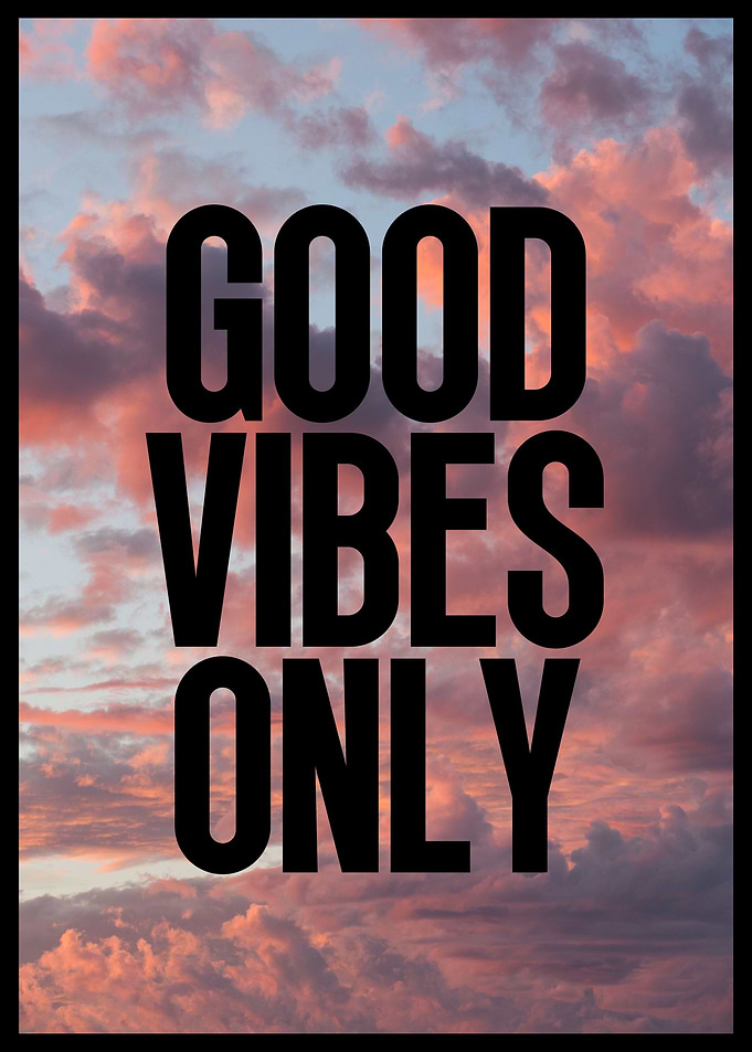 Good Vibes Only