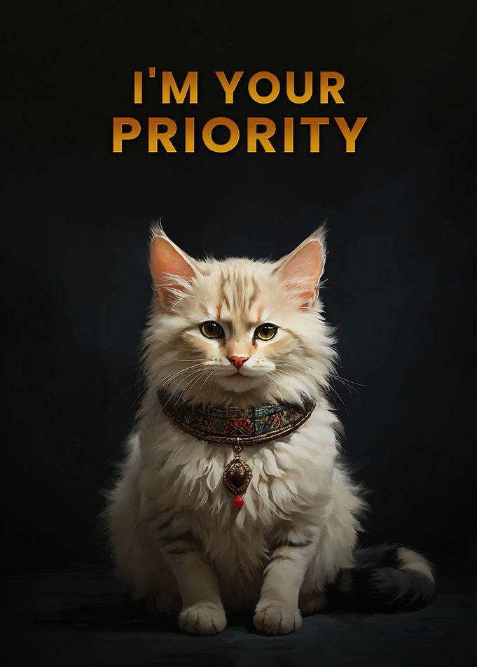 Cat Is Your Life Priority