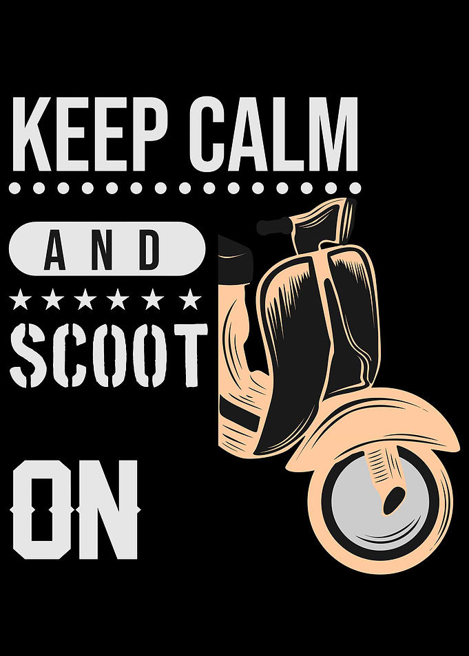 Keep Calm And Scoot On