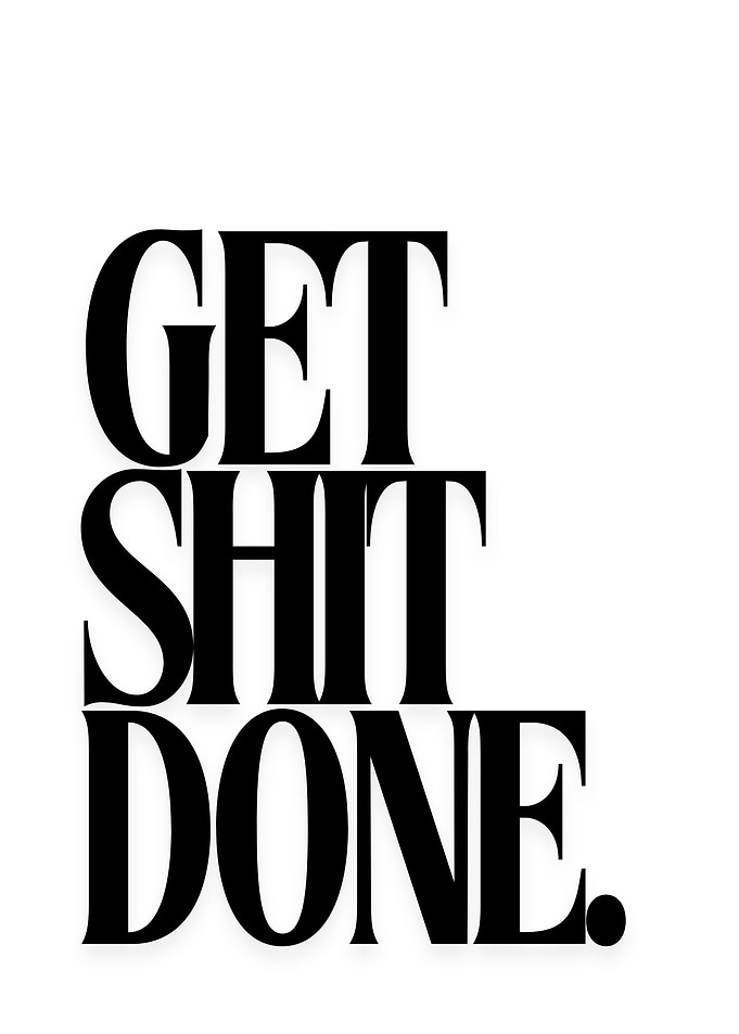 Get Shit Done
