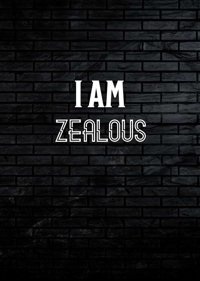 I am Zealous Quote