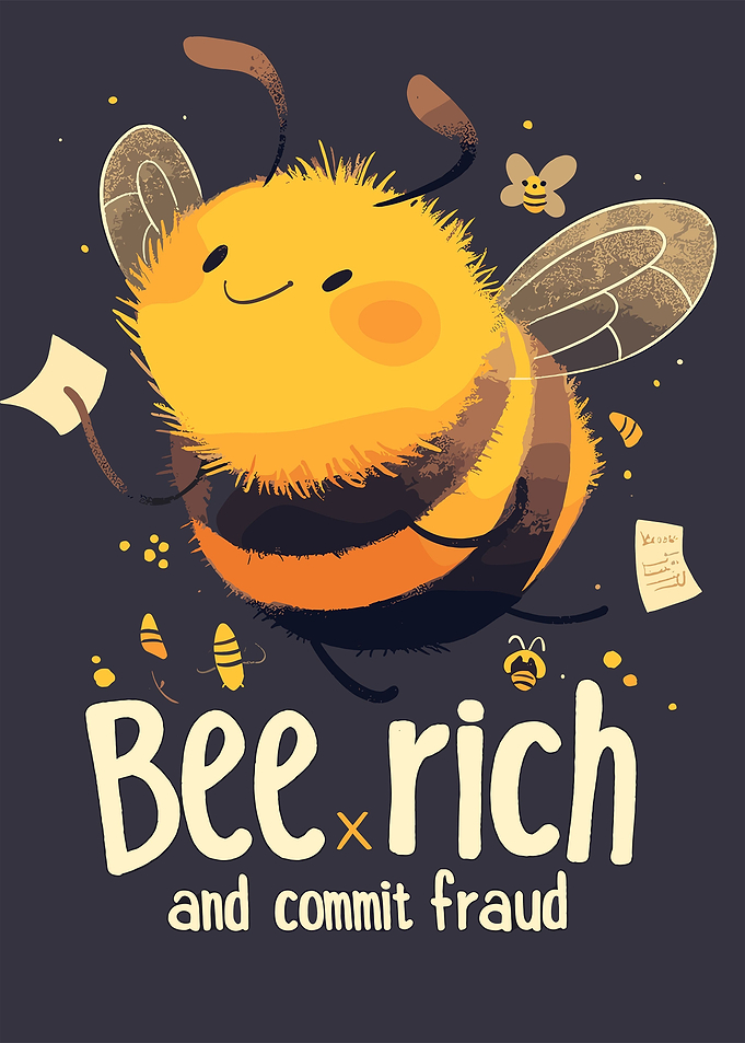Bee Rich And Commit Fraud