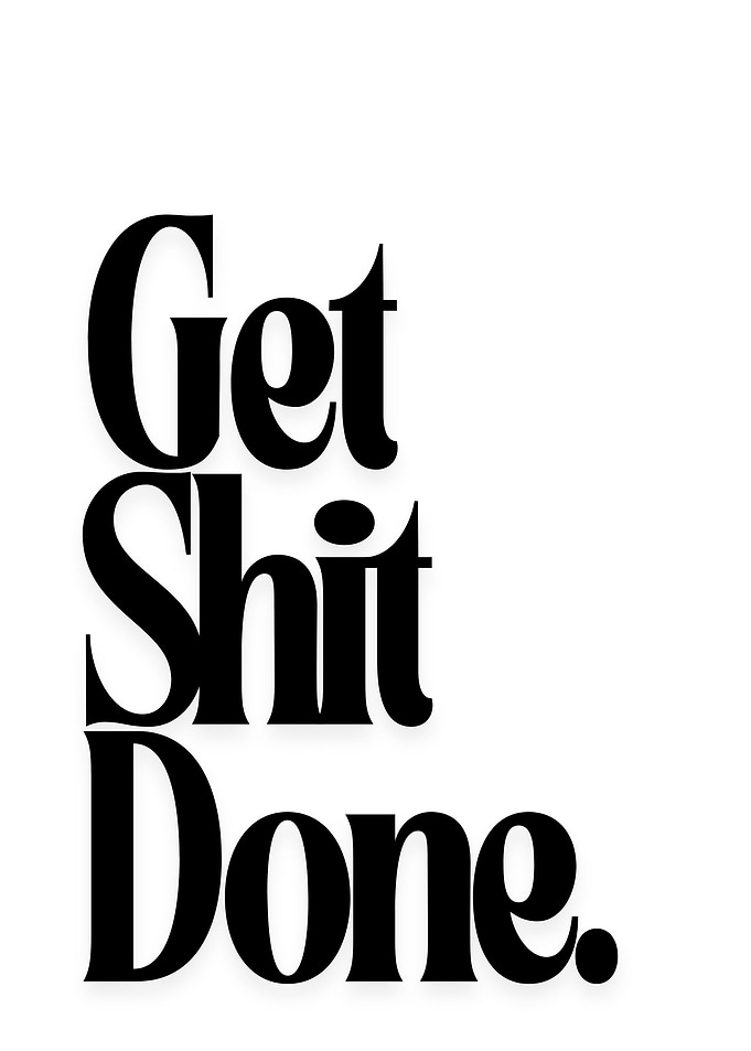 Get Shit Done