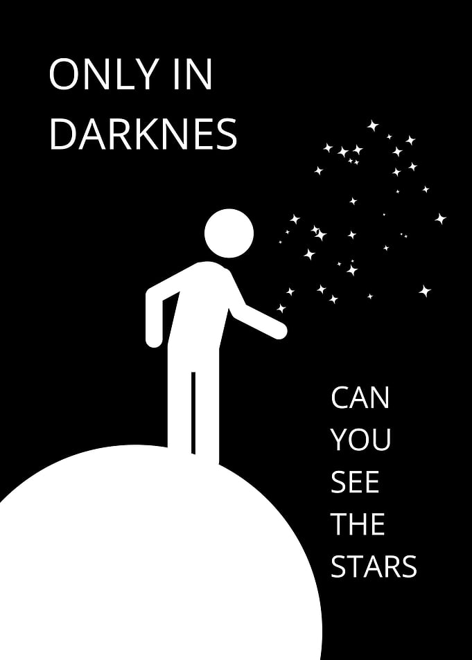 only in darkness can you