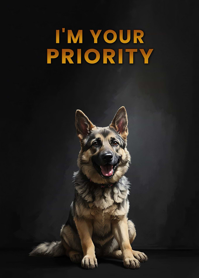 Dog is your life priority