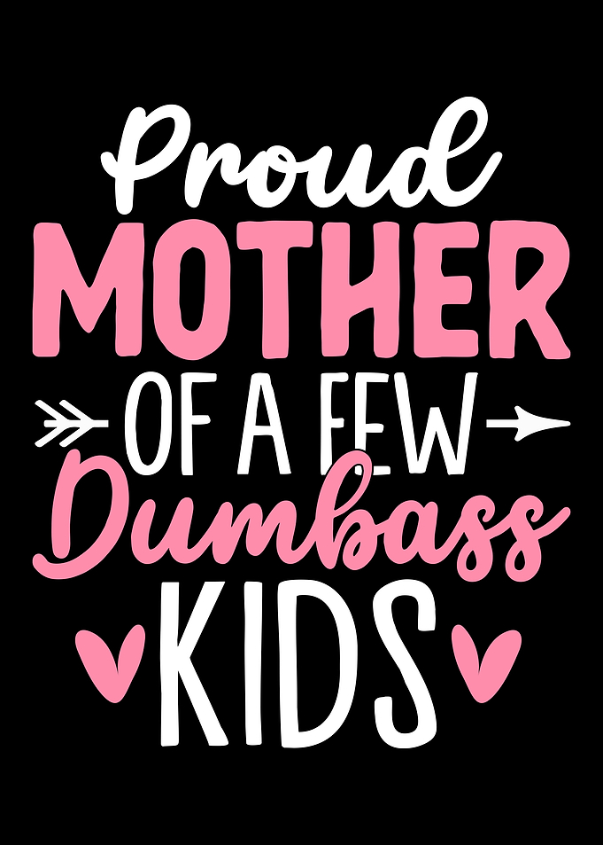 Proud Mother Of A Few