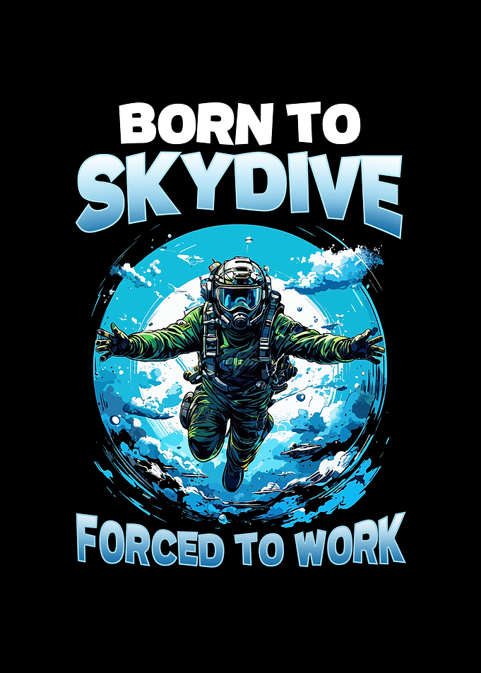 Born To Skydive Forced To