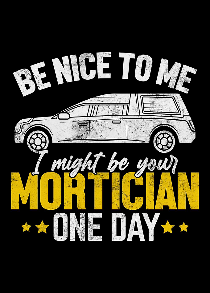 I Might Be Your Mortician