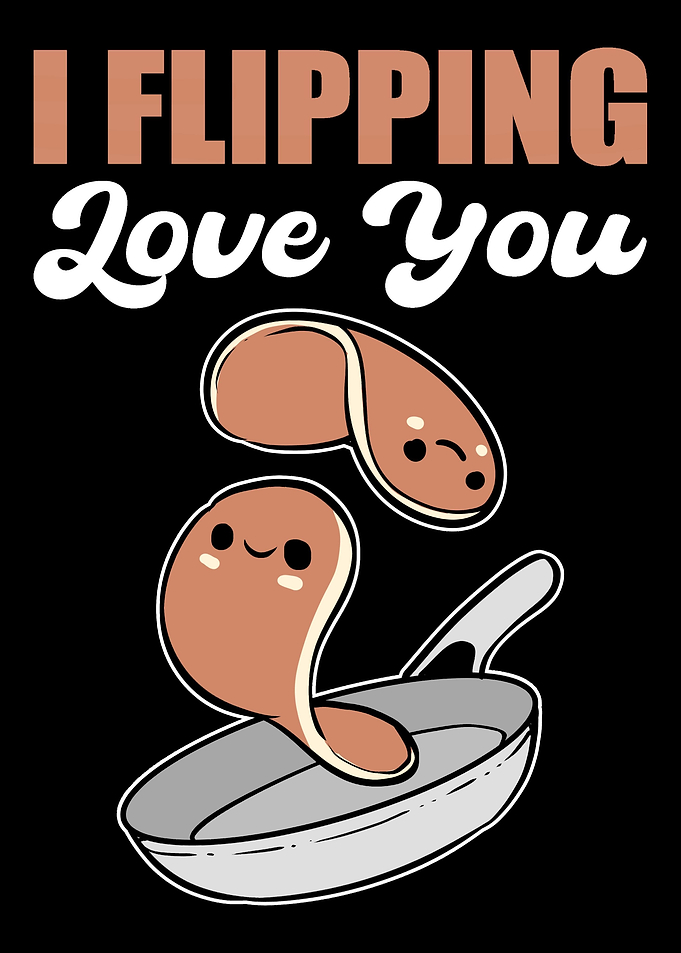 Flipping Love You Cook Or
