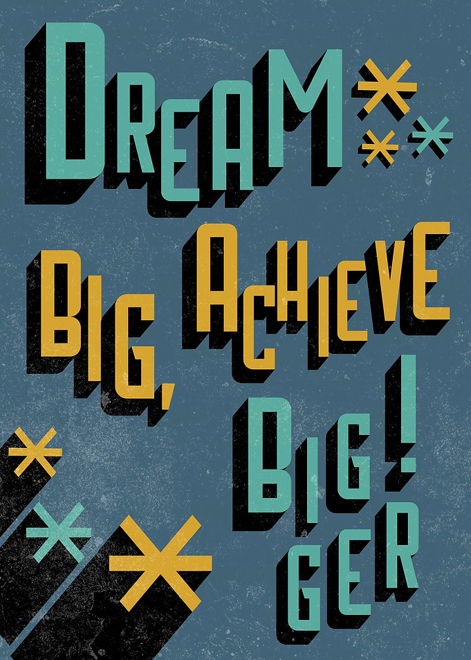 Dream Big Achieve Bigger