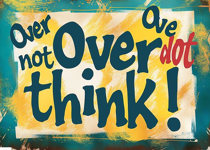 do overthink