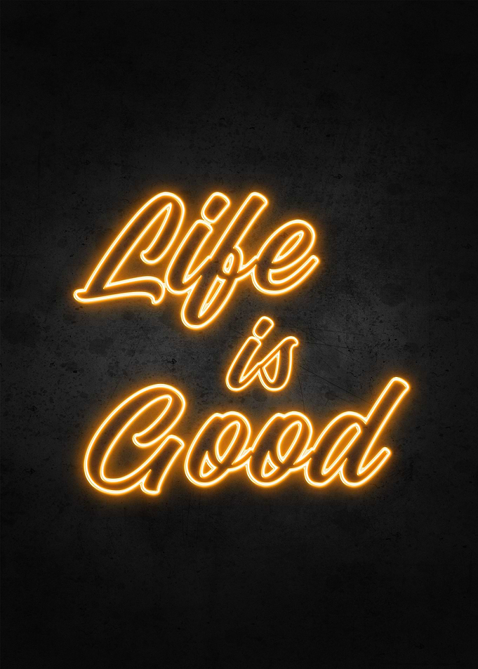 Life is good