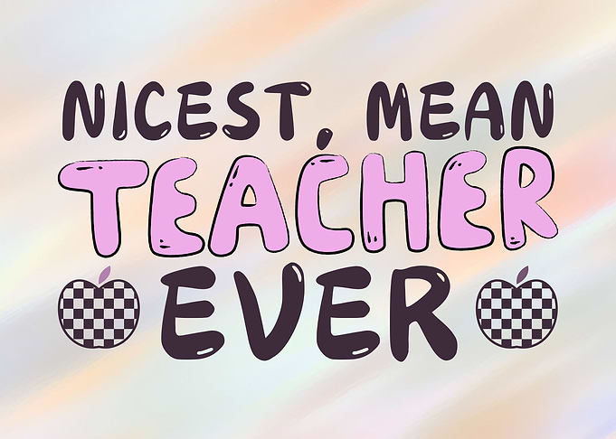 Nicest Mean Teacher Ever