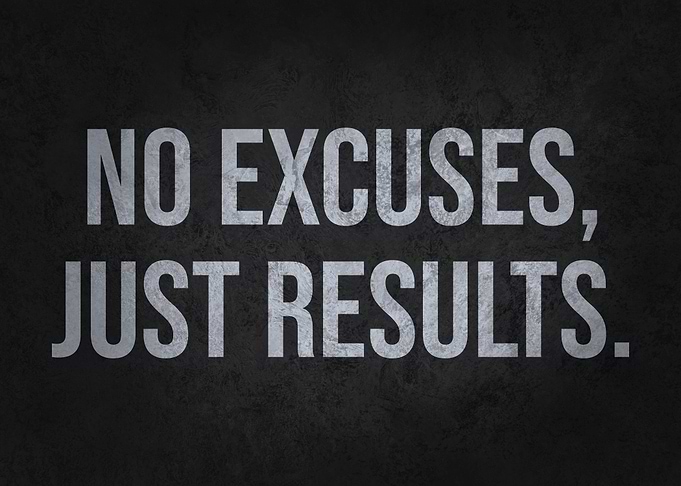 No Excuses Just Results