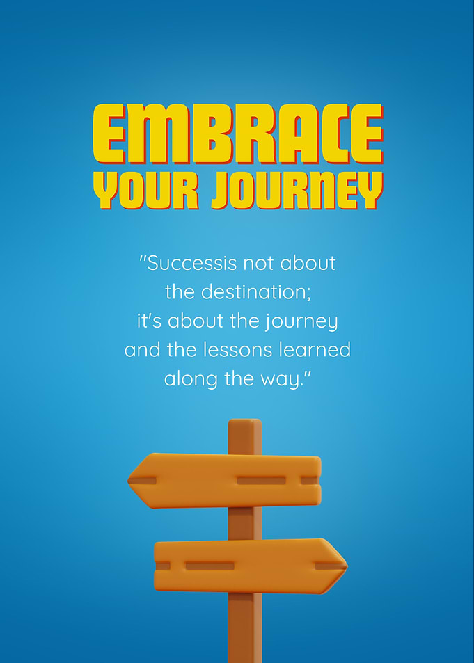 EMBRACE YOUR JOURNEY