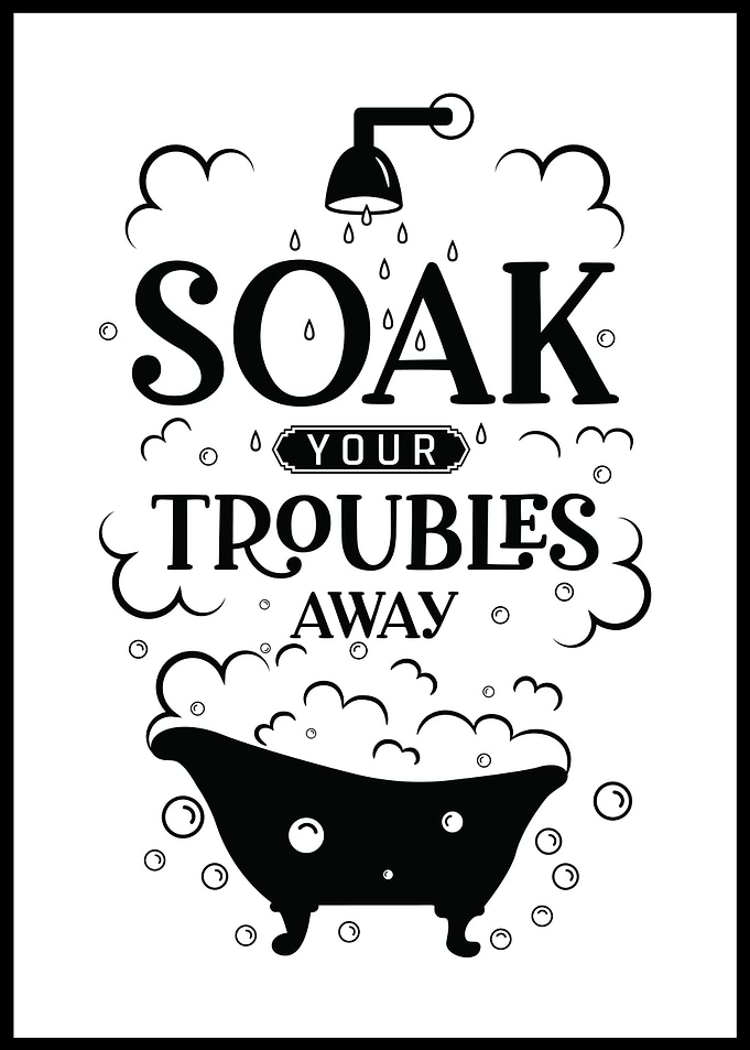 Soak Your Troubles Away