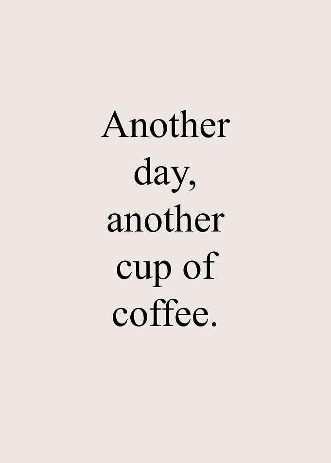 Another day another coffee